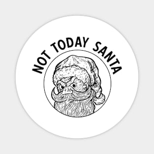 Not today santa funny Christmas sarcasm Magnet